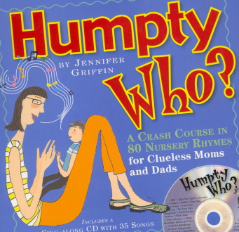 Humpty Who?: A Crash Course in 80 Nursery Rhymes for Clueless Mom and Dads
