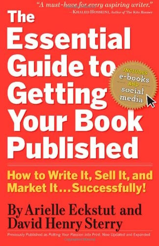 The Essential  Guide to Getting Your Book Published: How to Write It, Sell It, and Market It . . . Successfully!