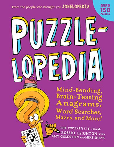 Puzzlelopedia: Mind-Bending, Brain-Teasing Word Games, Picture Puzzles, Mazes, and More!