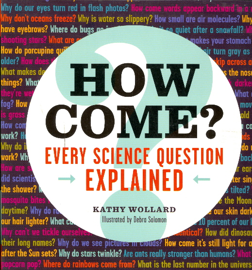 How Come? Every Science Question Explained