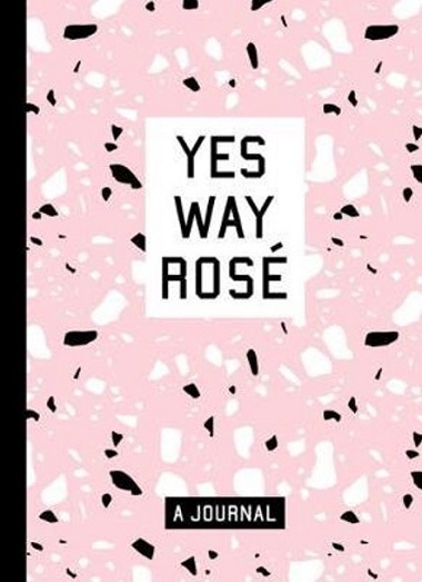 Yes Way Rose: A Journal