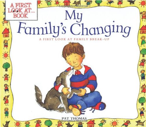 My Family's Changing: A First Look at Family Break-Up (First Look at...)