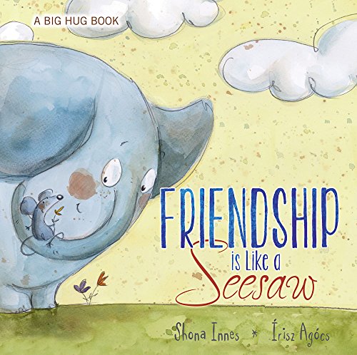 Friendship Is Like a Seesaw (A Big Hug Book)