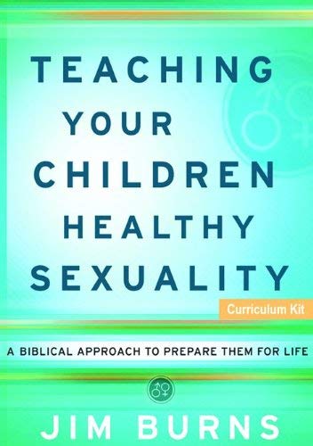 Teaching Your Children Healthy Sexuality: A Winning Approach to Preparing Them for Life, Curriculum Kit (Pure Foundations)