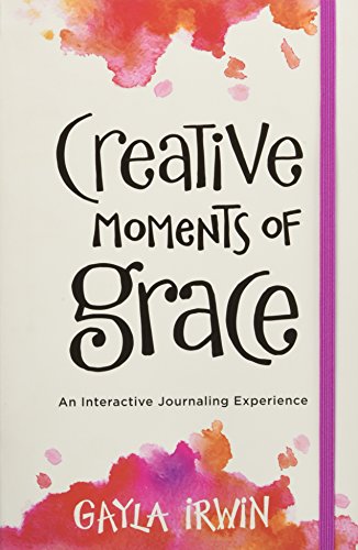 Creative Moments of Grace: An Interactive Journaling Experience