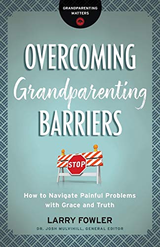 Overcoming Grandparenting Barriers (Grandparenting Matters)