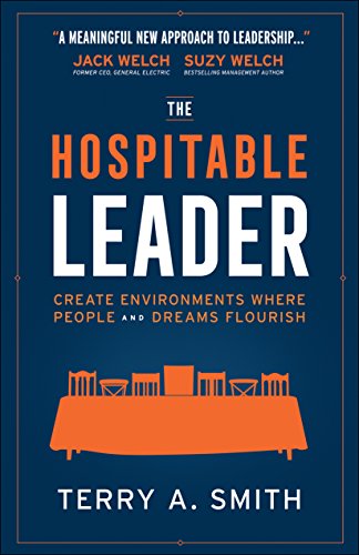 The Hospitable Leader: Create Environments Where People and Dreams Flourish