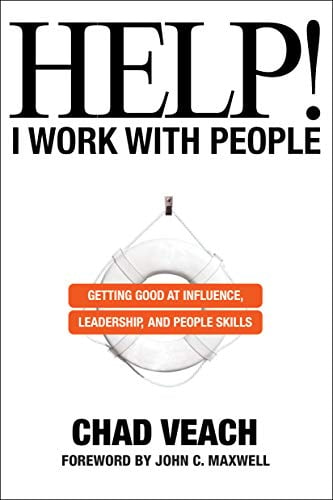 Help! I Work with People: Getting Good at Influence, Leadership, and People Skills