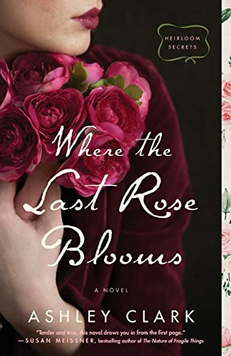 Where the Last Rose Blooms (Heirloom Secrets, Bk. 3)