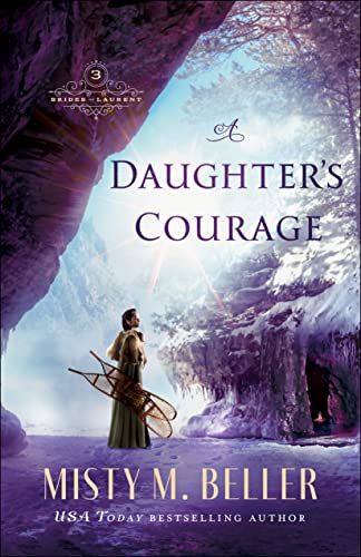 A Daughter's Courage (Brides of Laurent, Bk. 3)
