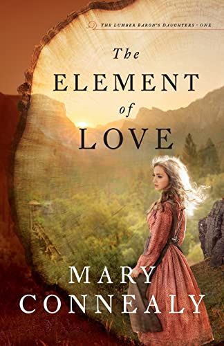 The Element of Love (The Lumber Baron's Daughters, Bk. 1)