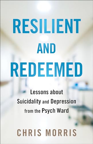 Resilient and Redeemed: Lessons About Suicidality and Depression From the Psych Ward