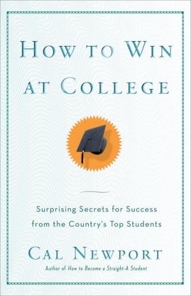 How to Win at College: Surprising Secrets for Success from the Country's Top Students