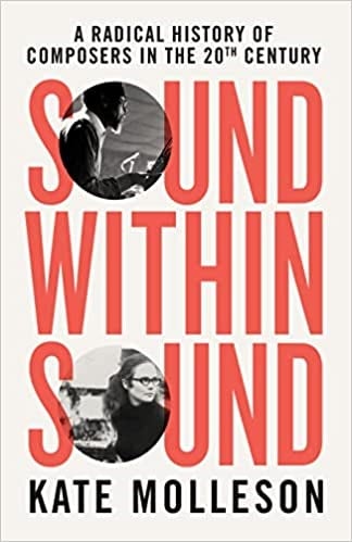 Sound Within Sound: A Radical History of Composers in the 20th Century