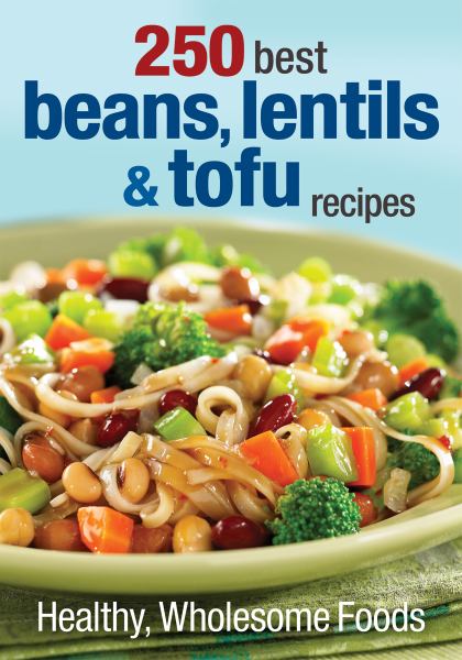 250 Best Beans, Lentils & Tofu Recipes (Softcover)