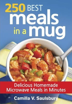 250 Best Meals in a Mug: Delicious Homemade Microwave Meals in Minutes (Softcover)