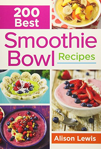 200 Best Smoothie Bowl Recipes (Softcover)
