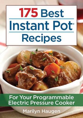 175 Best Instant Pot Recipes: For Your Programmable Electric Pressure Cooker (Paperback)