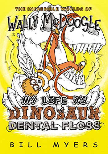My Life as Dinosaur Dental Floss (The Incredible Worlds of Wally McDoogle, Bk. 5)