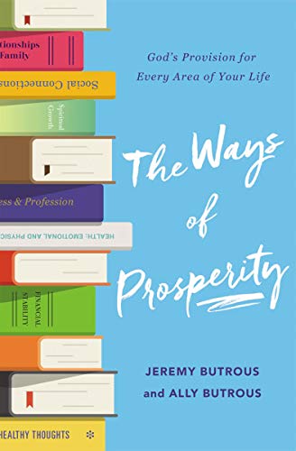 The Ways of Prosperity: God's Provision for Every Area of Your Life