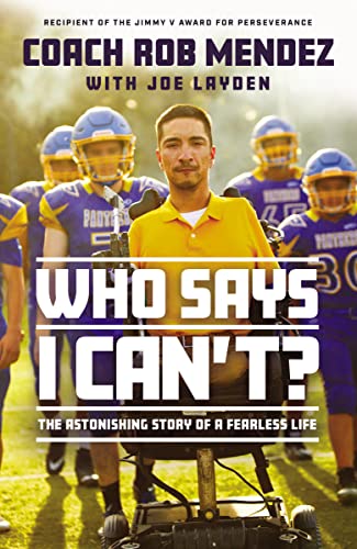 Who Says I Can't: The Astonishing Story of a Fearless Life