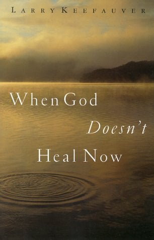 When God Doesn't Heal Now