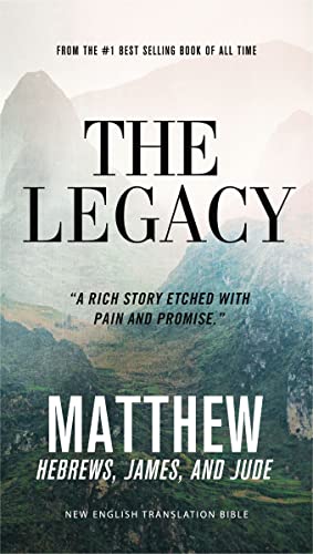 The Legacy: Matthew, Hebrew, James, and Jude (NET Eternity Now, Volume 1)