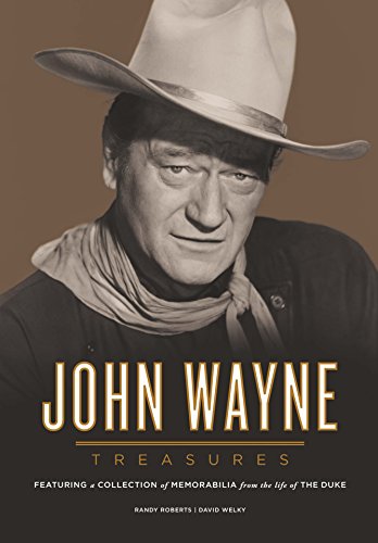 John Wayne Treasures: Featuring a Collection of Memorabilia from the Life of the Duke