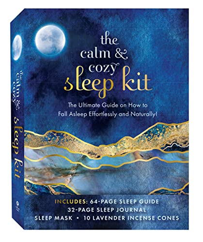 The Calm & Cozy Sleep Kit: The Ultimate Guide on How to Fall Asleep Effortlessly and Naturally!