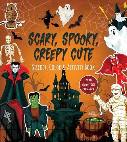 Scary, Spooky, Creepy Cute Sticker, Color & Activity Book With Over 100 Stickers!