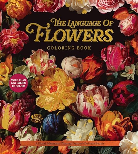 The Language of Flowers Coloring Book: A Floral Adventure Through Nature's Delicate Beauty