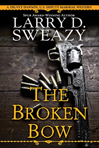 The Broken Bow (Trusty Dawson, U.S. Deputy Marshal, Bk. 2)