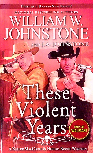 These Violent Years (Keller MacCoole & Hokum Boone Western, Bk. 1) (Walmart Edition)