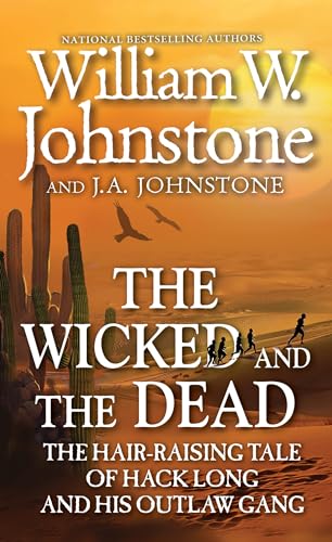 The Wicked and the Dead: The Hair-Raising Tale of Jack Long and his Outlaw Gang (Bk. 1)