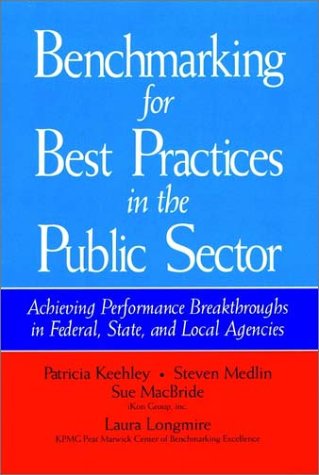 Benchmarking for Best Practices in the Public Sector: Achieving Performance Breakthroughs in Federal, State, and Local Agencies (Jossey Bass Public Ad