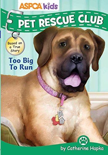 Too Big to Run (ASPCA Kids: Pet Rescue Club, Bk. 4)