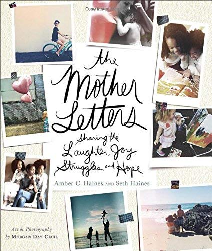 The Mother Letters: Sharing the Laughter, Joy, Struggles, and Hope