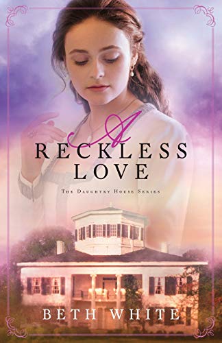 A Reckless Love (Daughtry House, Bk. 3)