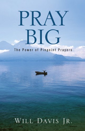 Pray Big: The Power of Pinpoint Prayers