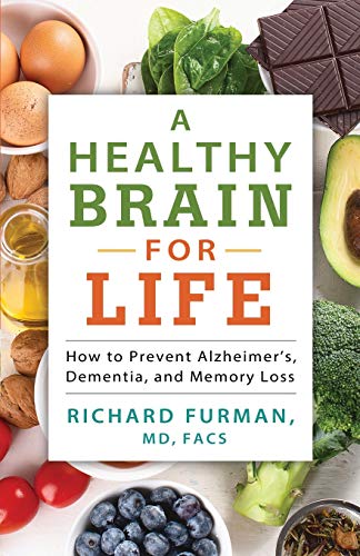 A Healthy Brain for Life: How to Prevent Alzheimer's, Dementia, and Memory Loss