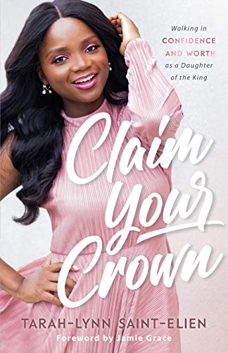 Claim Your Crown: Walking in Confidence and Worth As a Daughter of the King (Paperback)