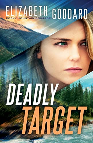 Deadly Target (Rocky Mountain Courage, Bk. 2)
