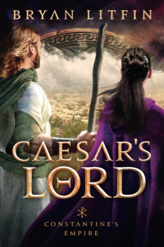 Caesar's Lord (Constantine's Empire, Bk. 3)
