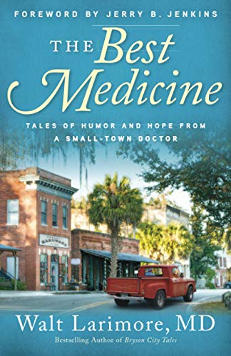 The Best Medicine: Tales of Humor and Hope from A Small-Town Doctor