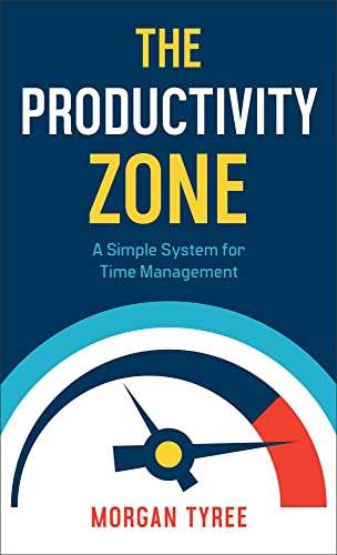 The Productivity Zone: A Simple System for Time Management