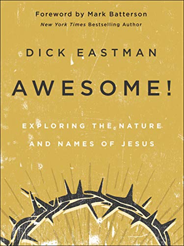 Awesome!: Exploring the Nature and Names of Jesus