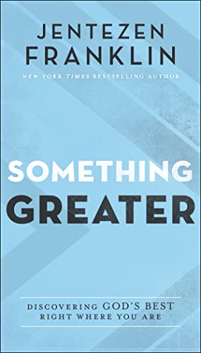 Something Greater: Discovering God's Best Right Where You Are