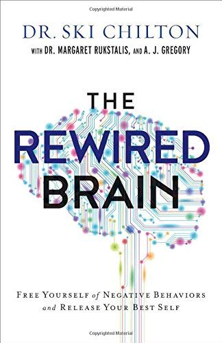 The ReWired Brain: Free Yourself of Negative Behaviors and Release Your Best Self