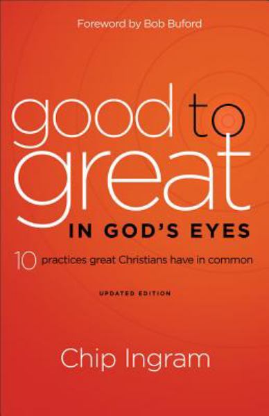 Good to Great in God's Eyes: 10 Practices Great Christians Have in Common