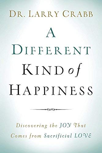 A Different Kind of Happiness: Discovering the Joy That Comes from Sacrificial Love (Paperback)